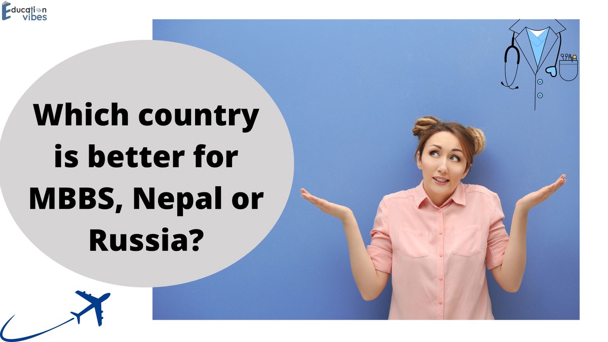 Which country is better for MBBS, Nepal or Russia?