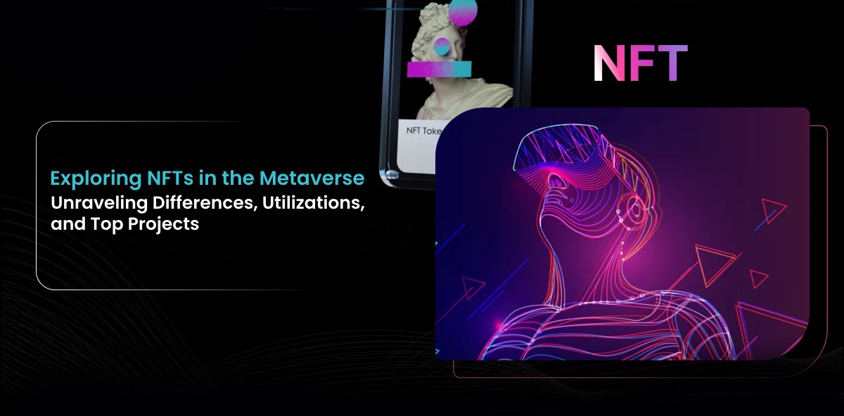Exploring NFTs in the Metaverse: Unraveling Differences, Utilizations, and Top Projects