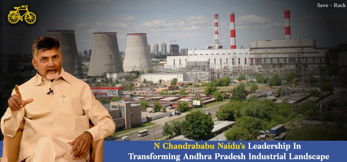 N Chandrababu Naidu’s Leadership In Transforming Andhra Pradesh Industrial Landscape