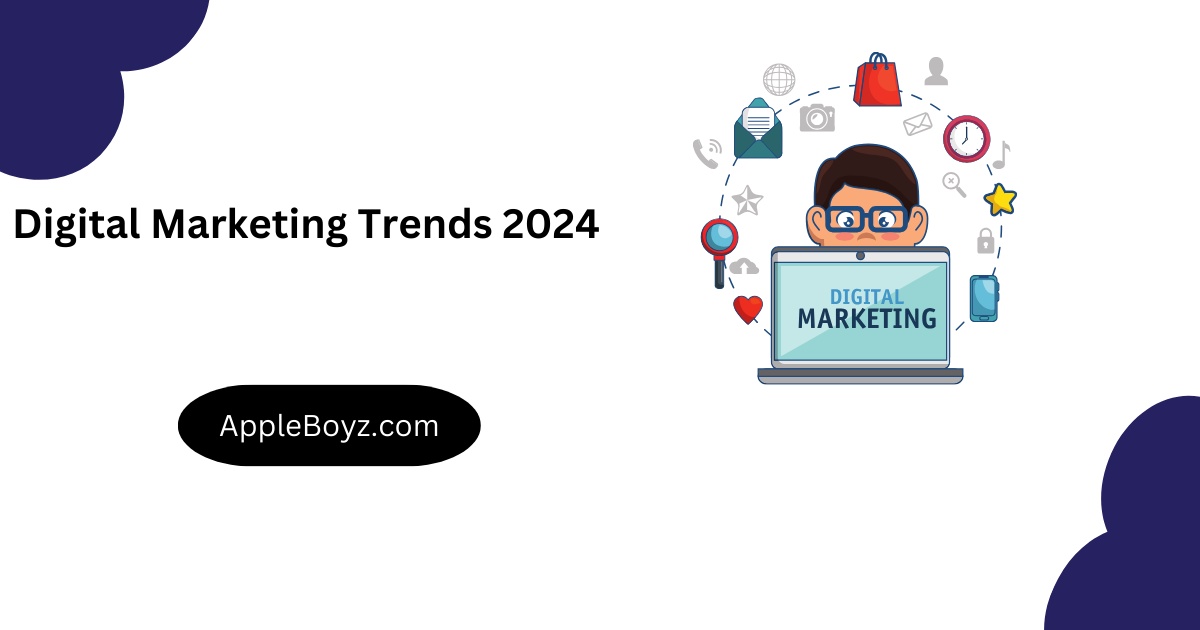Digital Marketing Trends 2024: Boost Your Marketing Game!