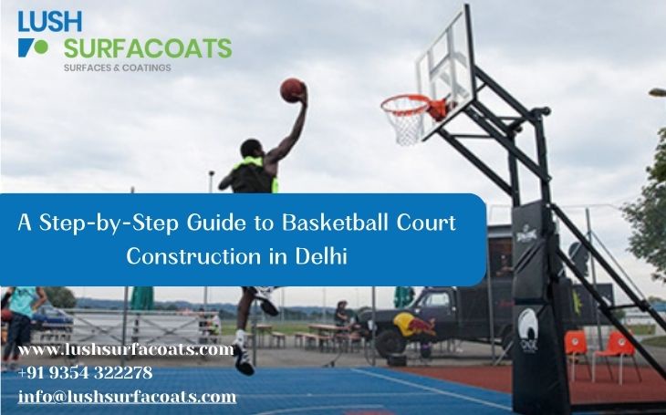 A Step-by-Step Guide to Basketball Court Construction in Delhi