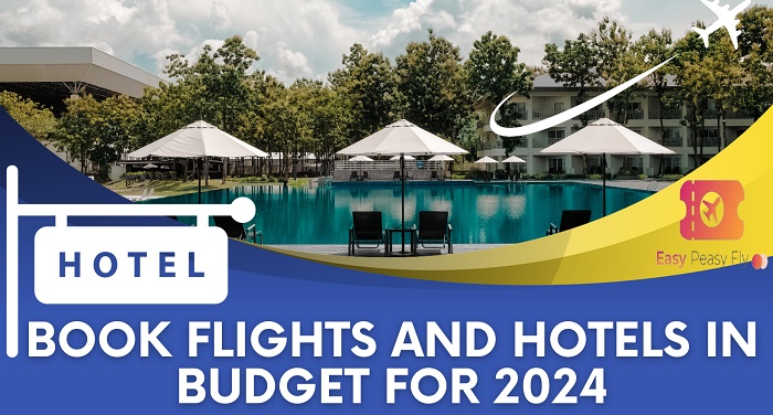 Book Flights and Hotels on a Budget for 2024- Easy Peasy Fly