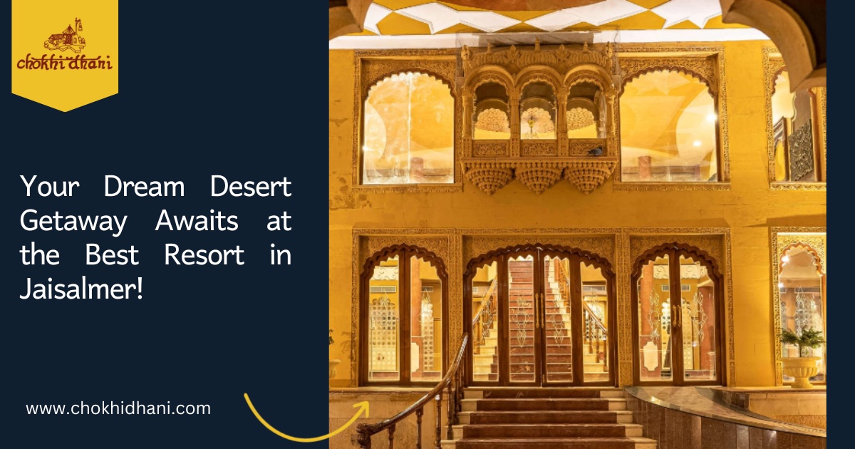 Your Dream Desert Getaway Awaits at the Best Resort in Jaisalmer!