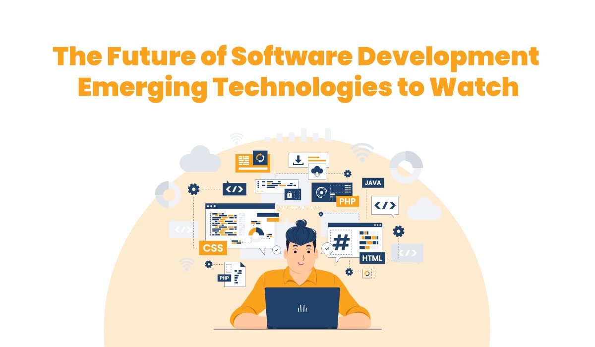 The Future of Software Development: Emerging Technologies to Watch