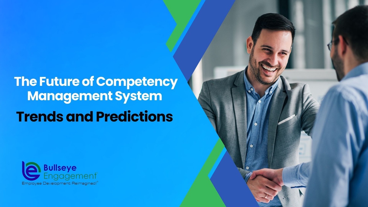 The Future of Competency Management System : Trends and Predictions - BullseyeEngagement