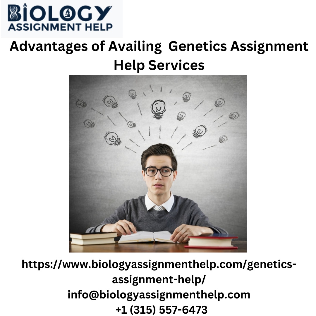 Unraveling Success: Exploring the Comprehensive Advantages of Online Genetics Assignment Help Services