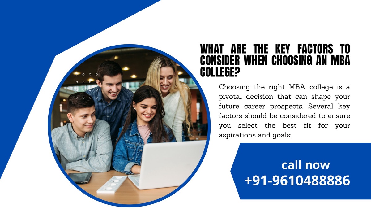 What Are The Key Factors To Consider When Choosing An Mba College?
