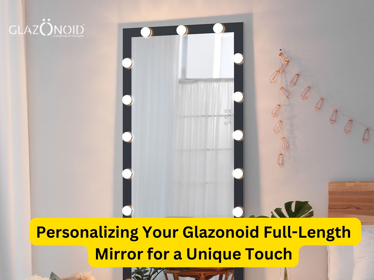 Personalizing Your Glazonoid Full Length Mirror for a Unique Touch