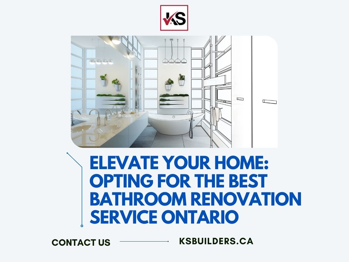 Elevate Your Home: Opting for the Best Bathroom Renovation Service Ontario