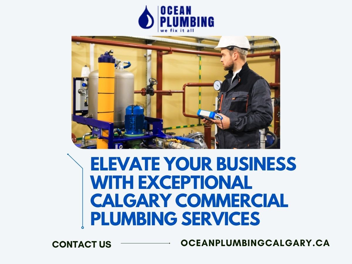 Elevate Your Business with Exceptional Calgary Commercial Plumbing Services