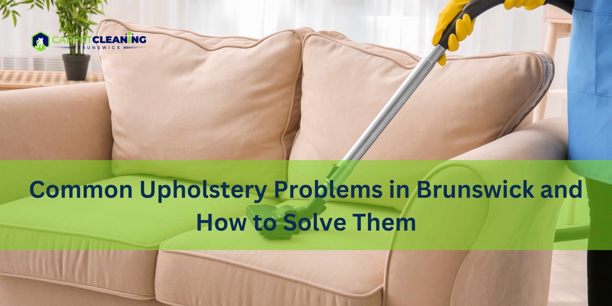 Common Upholstery Problems in Brunswick and How to Solve Them