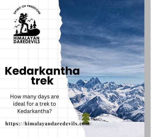 How many days are ideal for a trek to Kedarkantha?