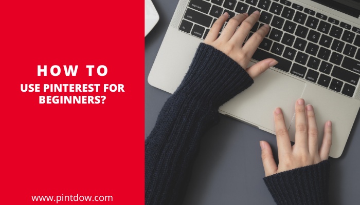 How To Use Pinterest For Beginners?