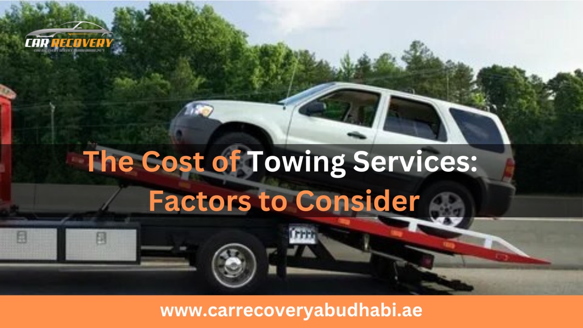 The Cost of Towing Services: Factors to Consider