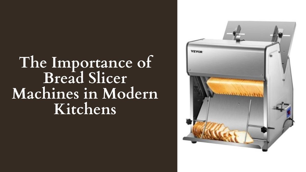 The Importance of Bread Slicer Machines in Modern Kitchens