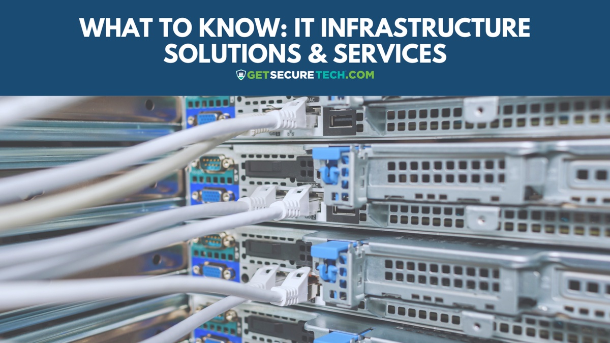 Navigating the Digital Landscape: Unveiling the Essentials of IT Infrastructure Solutions & Services