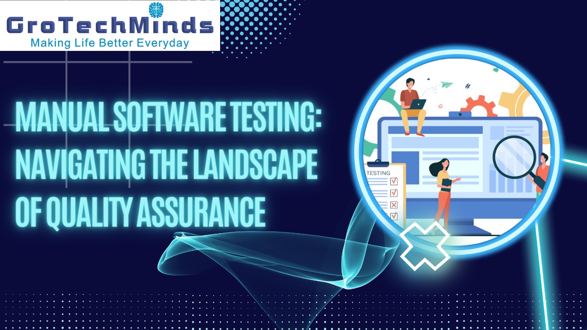 Manual Software Testing: Navigating the Landscape of Quality Assurance