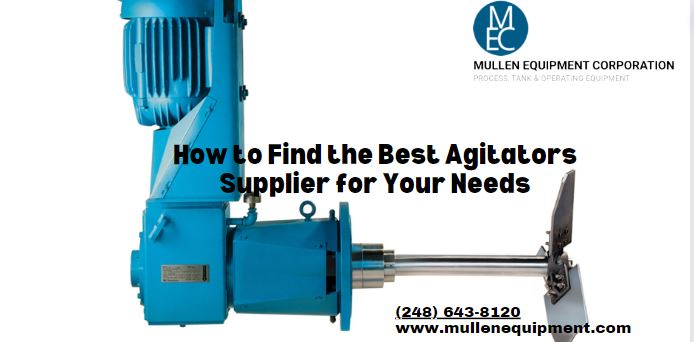How to Find the Best Agitators Supplier for Your Needs