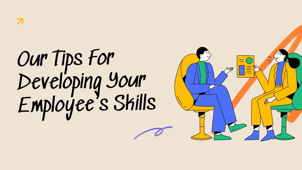 Our Tips For Developing Your Employee’s Skills