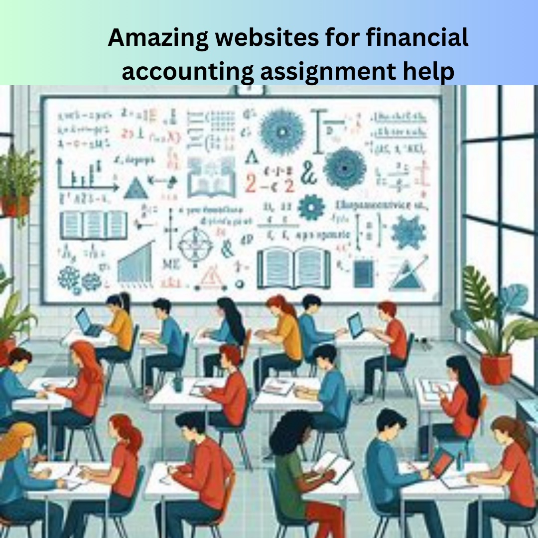 Top 10 Online Platforms for Expert financial accounting Assignment Help