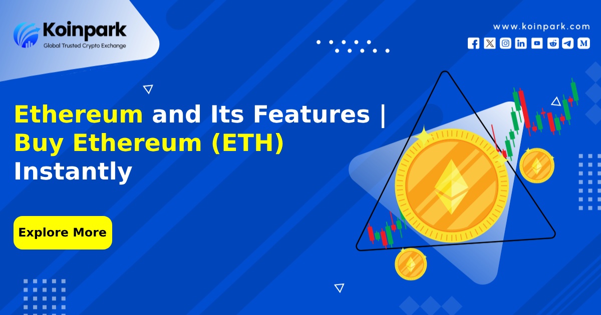 Ethereum and Its Features | Buy Ethereum (ETH) Instantly