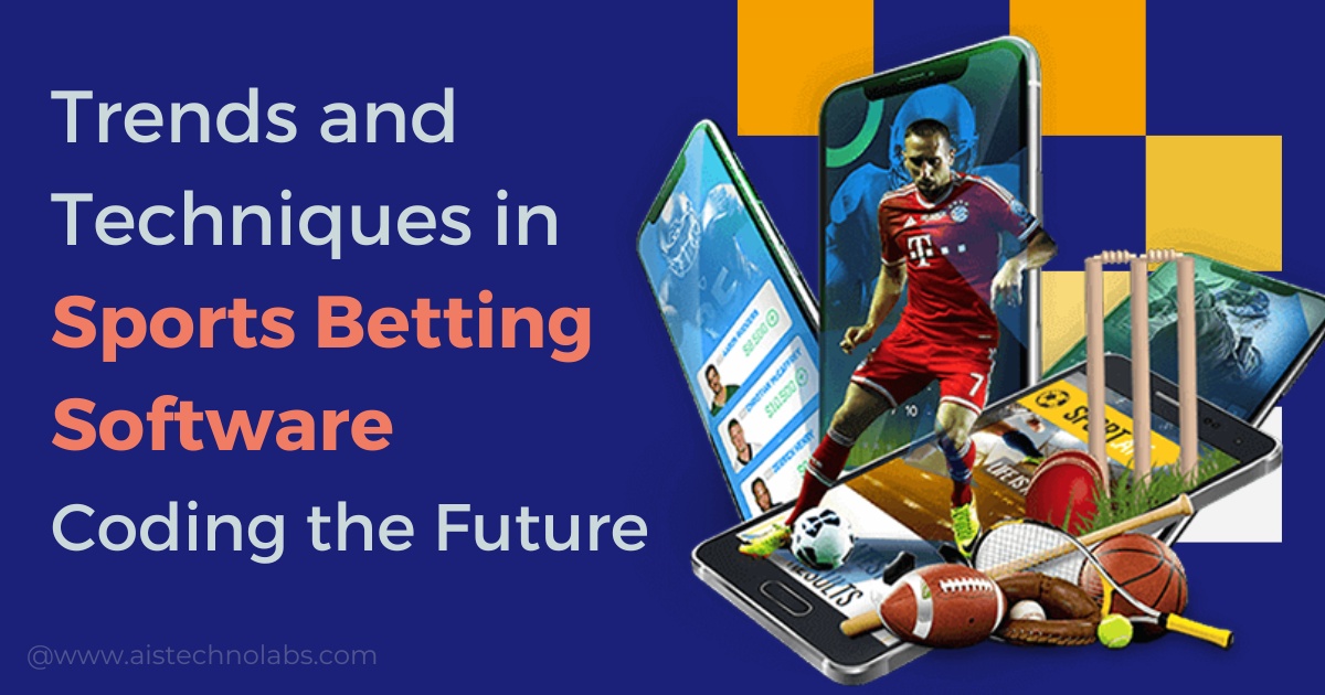 Trends and Techniques in Sports Betting Software: Coding the Future
