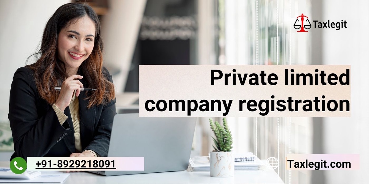 Private Limited Company Registration: A Comprehensive Guide