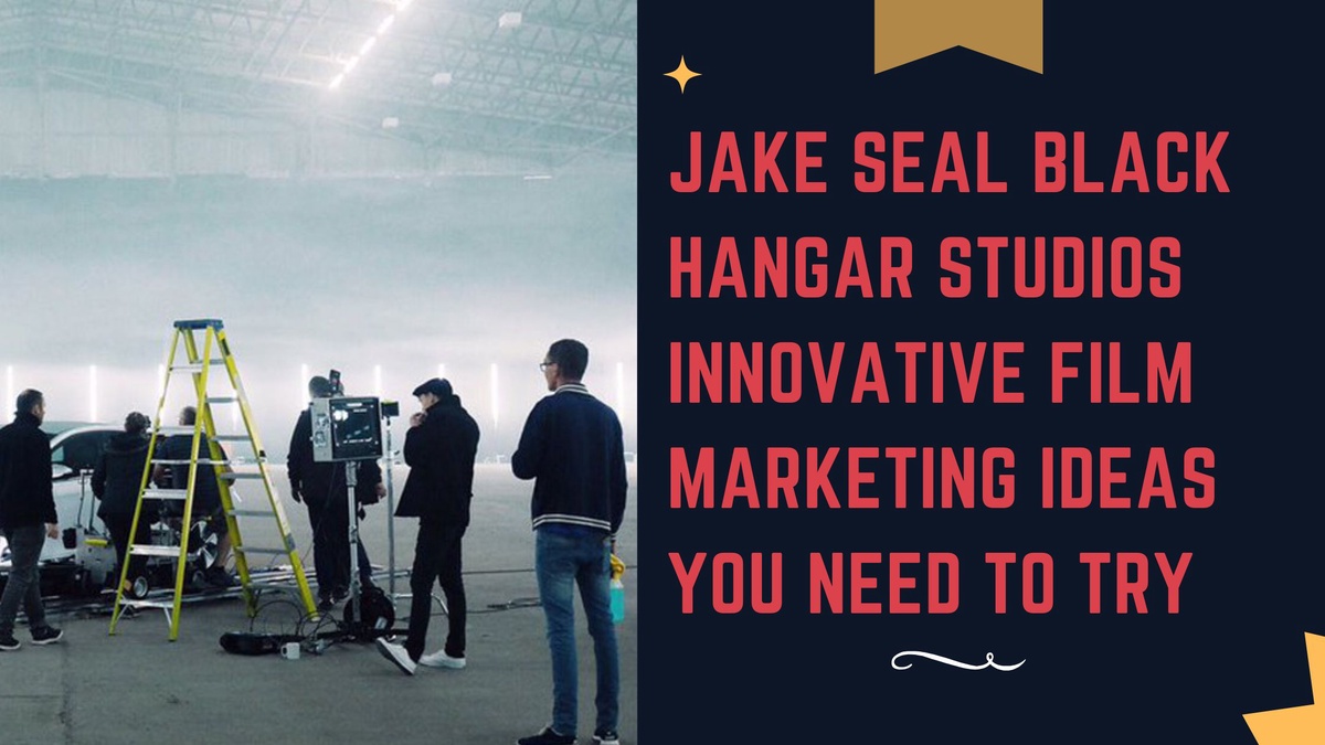 Jake Seal Black Hangar Studios Innovative Film Marketing Ideas You Need to Try