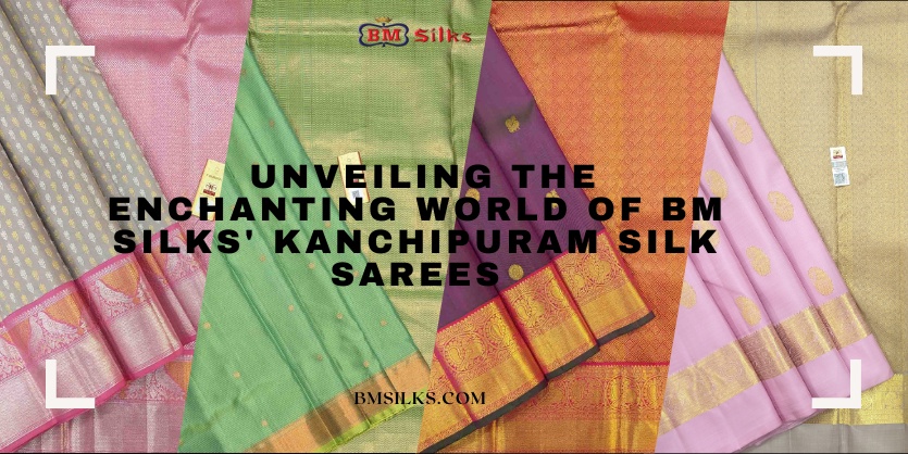 Elegance Personified: Unveiling the Enchanting World of BM Silks' Kanchipuram Silk Sarees