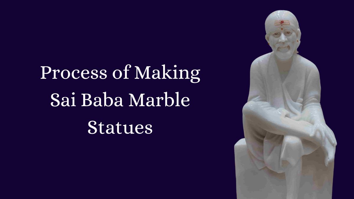 Process of Making Sai Baba Marble Statues
