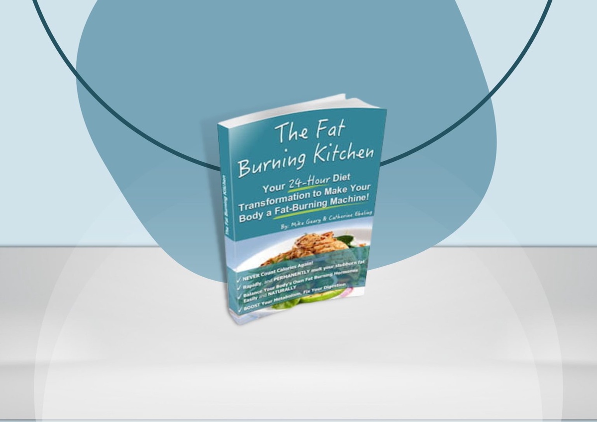 The Fat Burning Kitchen Your 24 Hour Diet Transformation To Make Your Body A Fat Burning Machine