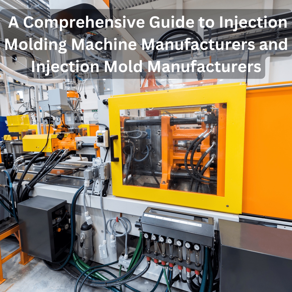 Navigating Excellence: A Comprehensive Guide to Injection Molding Machine Manufacturers and Injection Mold Manufacturers