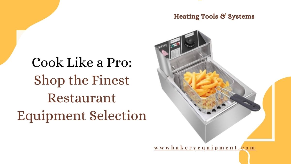 Cook Like a Pro: Shop the Finest Restaurant Equipment Selection