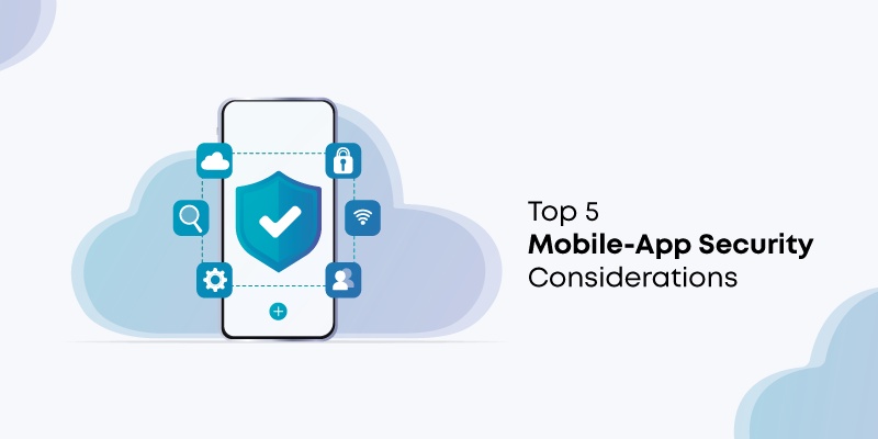 Top 5 Mobile-App Security Considerations