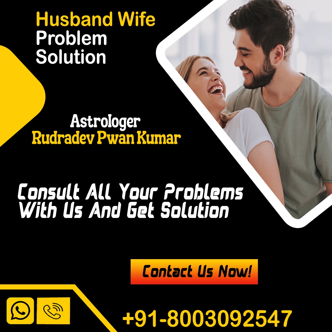 Unlocking Happiness: Husband Wife Problem Solution with Astrologer Rudradev Pawan Kumar