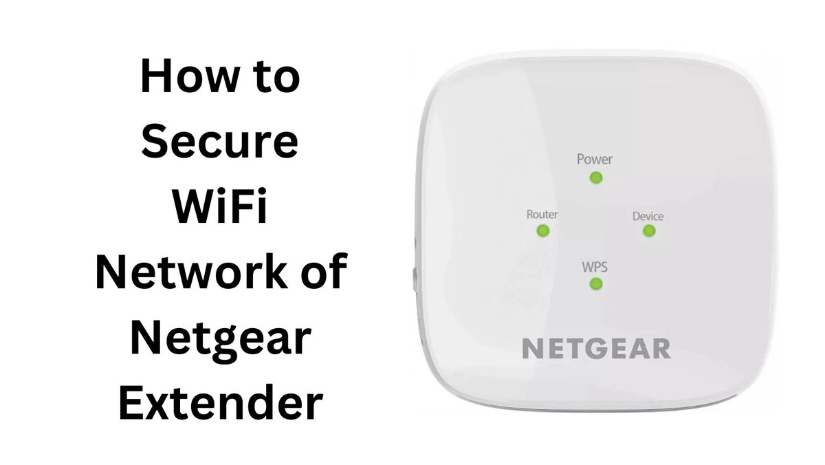 How to Secure WiFi Network of Netgear Extender
