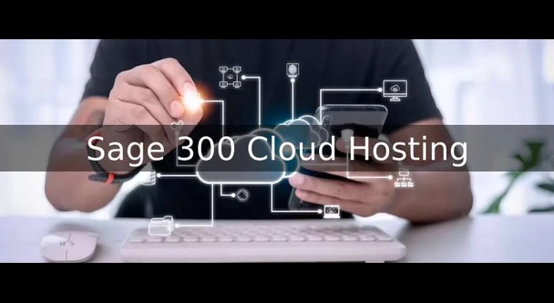 How Sage 300 Cloud Hosting Can Improve Your Business Efficiency