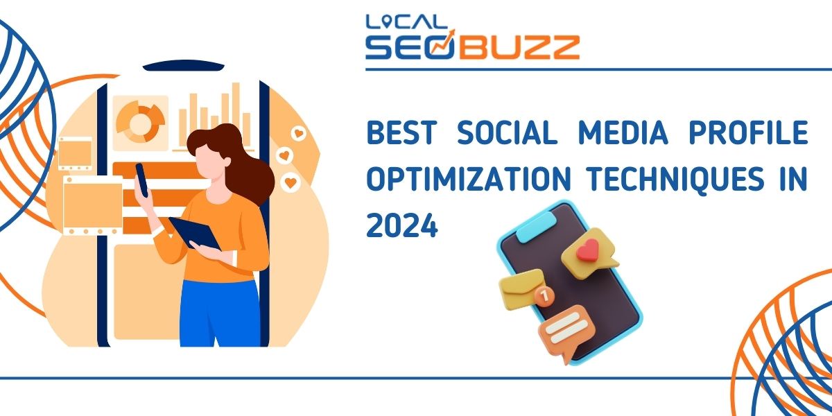 From Clicks to Customers: Best Social Media Profile Optimization Techniques in 2024