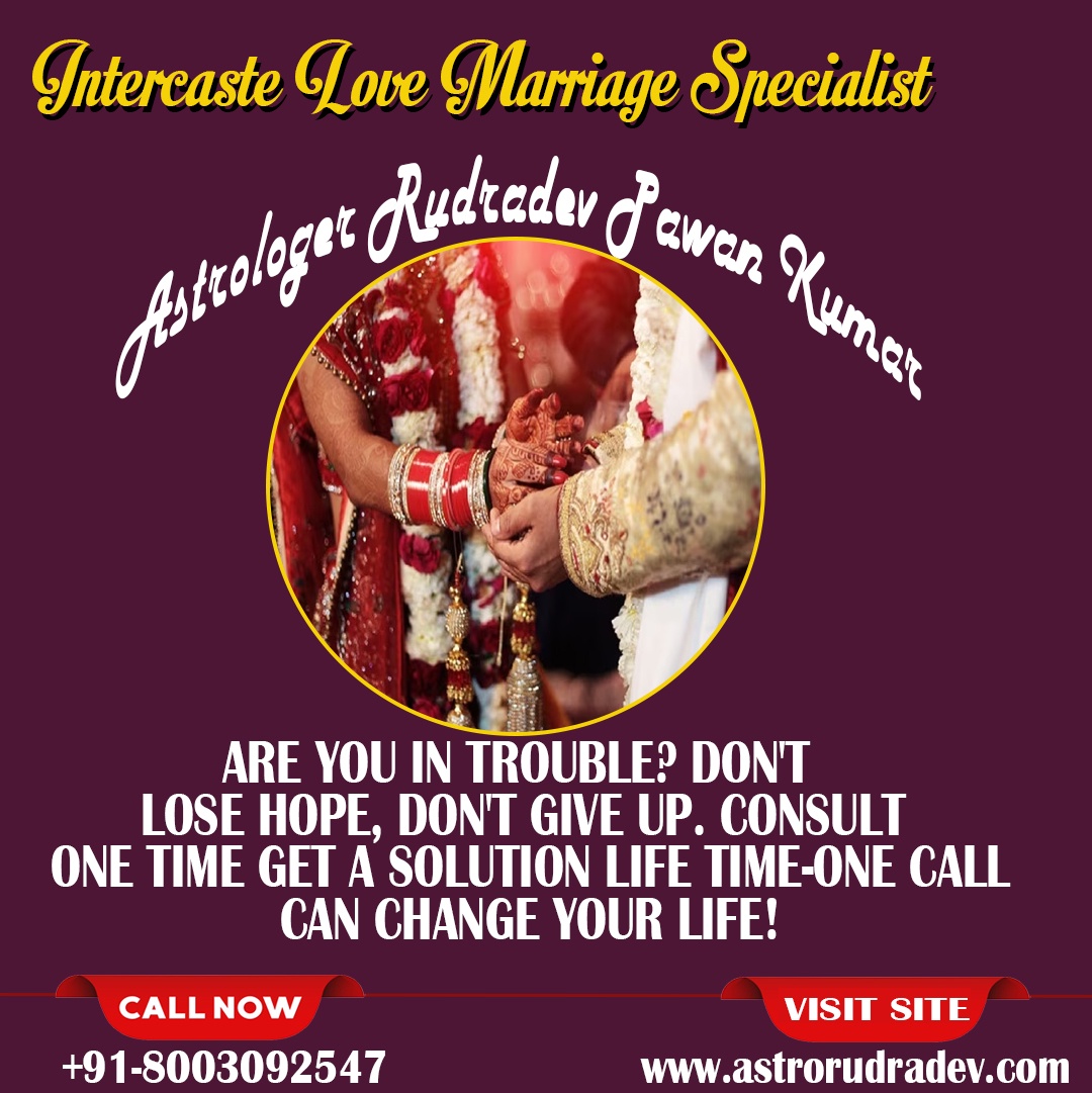 Unlocking Happiness: The Secrets of Intercaste Love Marriage with Astrologer Rudradev Pawan Kumar