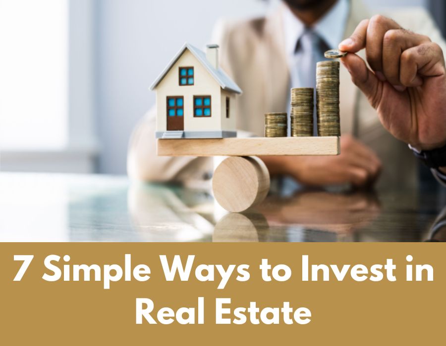 7 Simple Ways to Invest in Real Estate