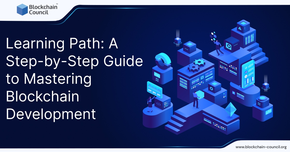 Learning Path: A Step-by-Step Guide to Mastering Blockchain Development