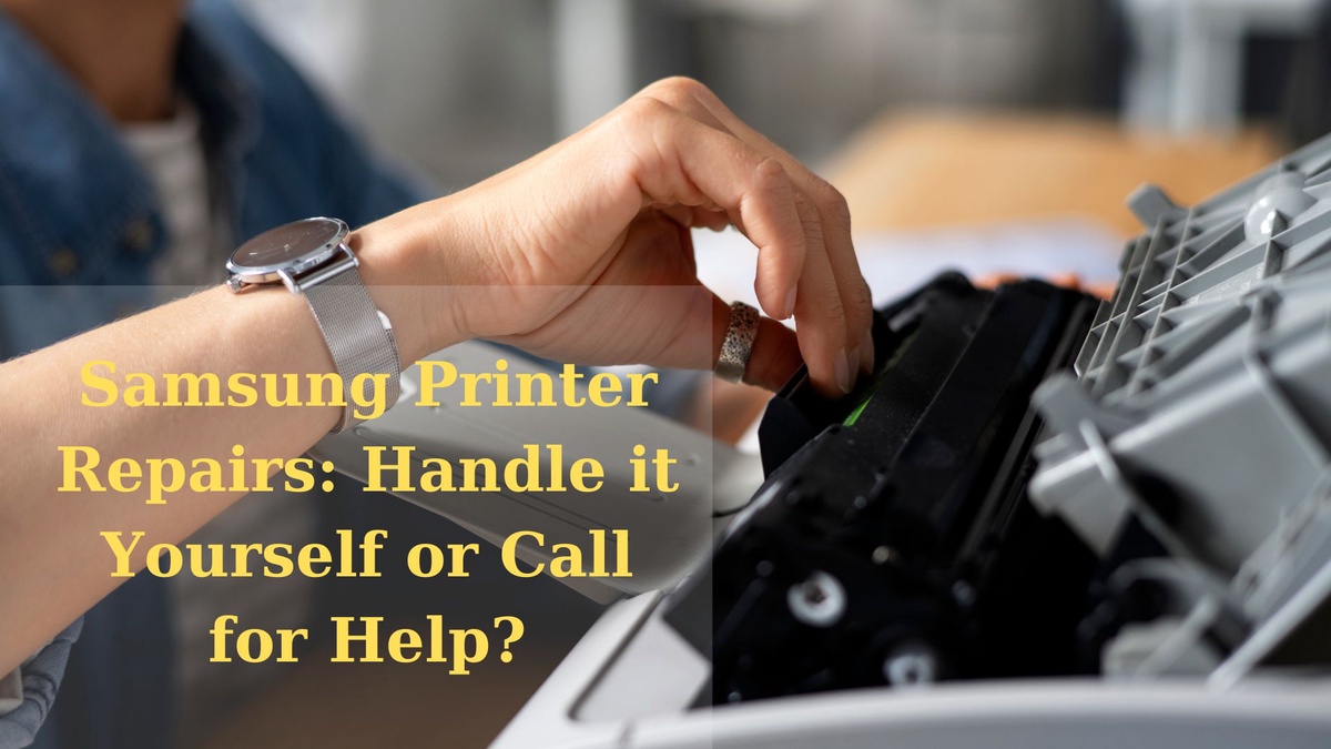 Samsung Printer Repairs: Handle it Yourself or Call for Help?