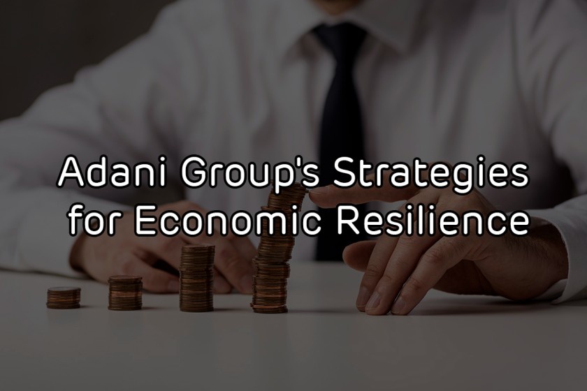 Adani Group's Strategies for Economic Resilience