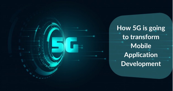 Unlocking the Future: How 5G Transforms Mobile App Development