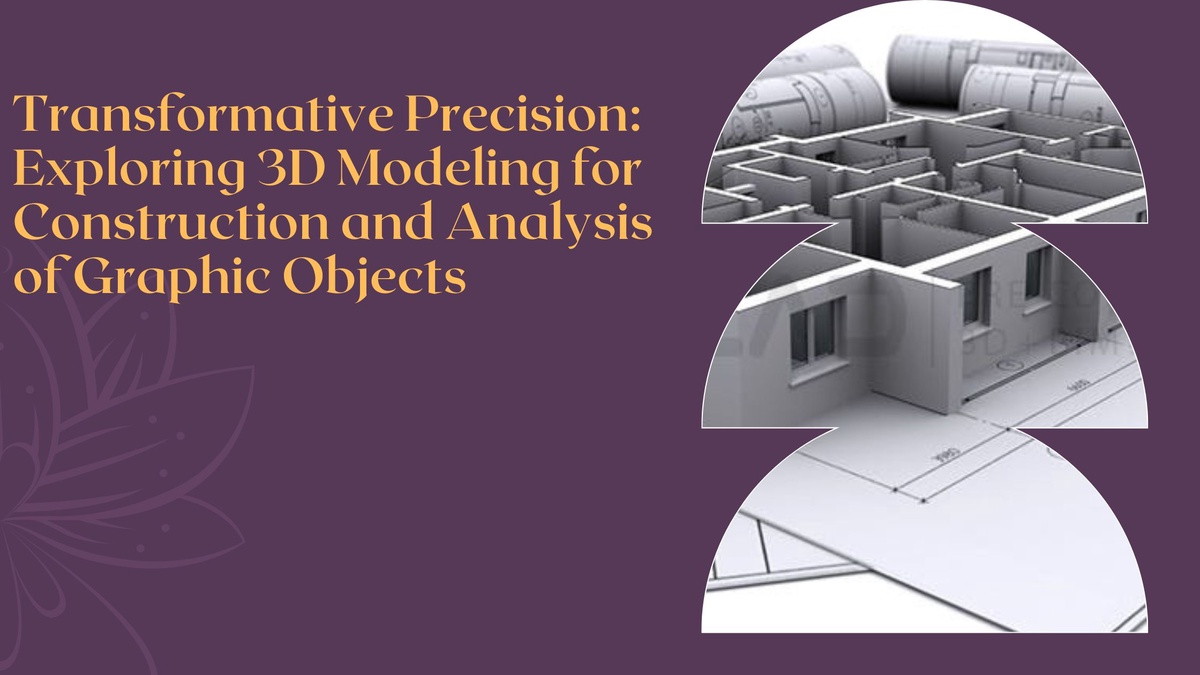 Transformative Precision: Exploring 3D Modeling for Construction and Analysis of Graphic Objects