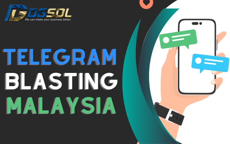 How to Get the Most Out of Telegram Blasting Malaysia 2024 - DGSOL Marketing Agency