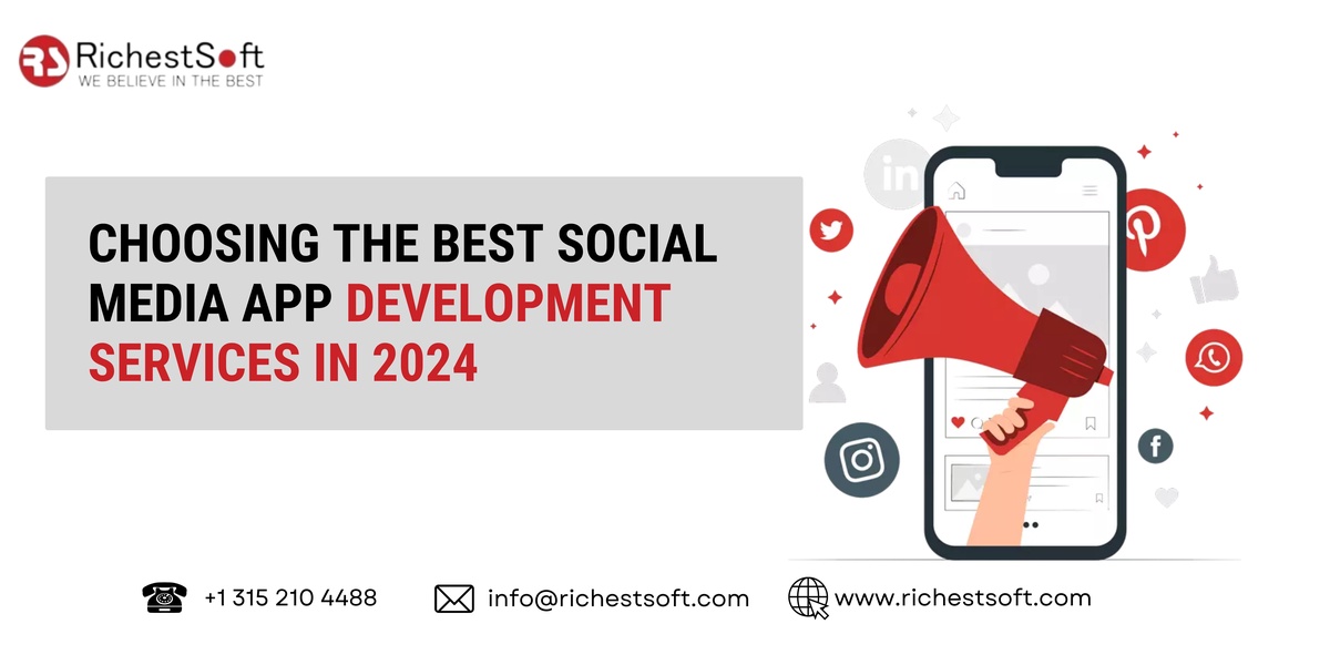 Choosing the Best Social Media App Development Services in 2024