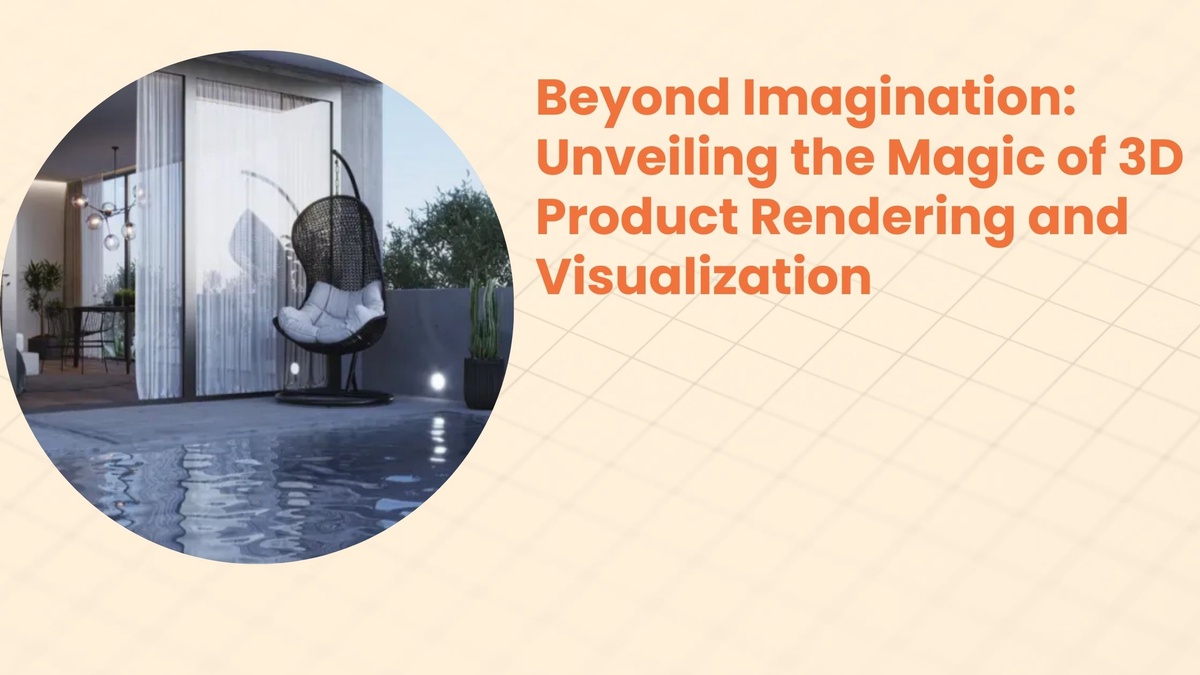 Beyond Imagination: Unveiling the Magic of 3D Product Rendering and Visualization