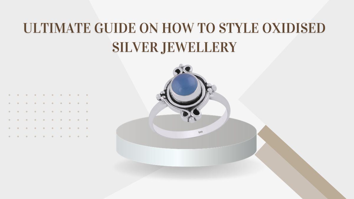 Ultimate Guide on How to Style Oxidised Silver Jewellery