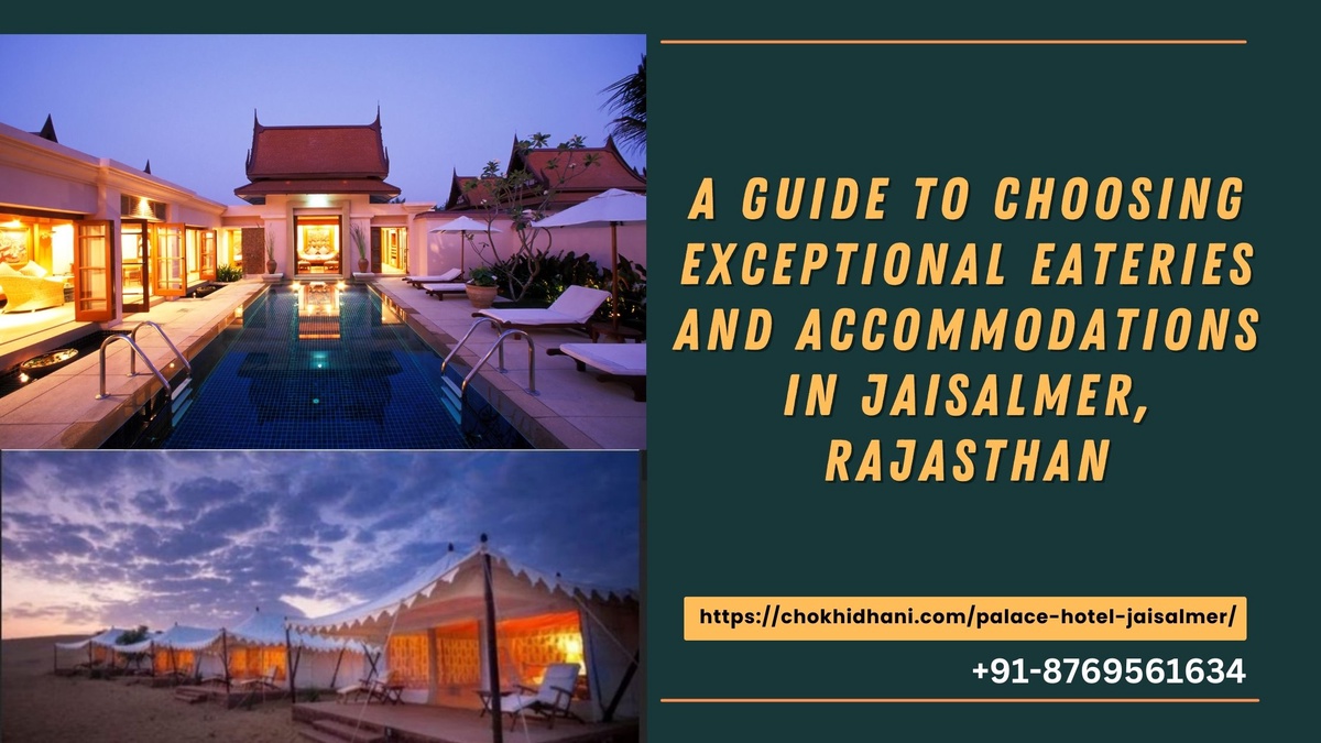 A Guide to Choosing Exceptional Eateries and Accommodations in Jaisalmer, Rajasthan